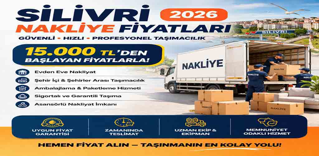 Silivri Nakliye Fiyatları 2026